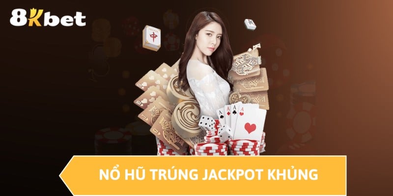 Nổ hũ trúng jackpot khủng