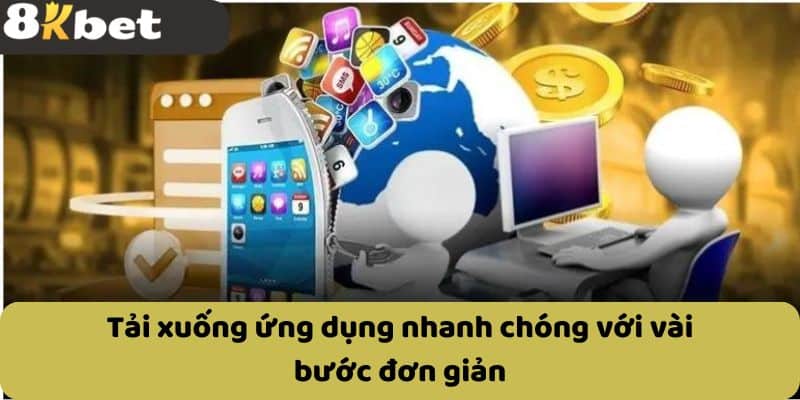 Tải xuống ứng dụng nhanh chóng với vài bước đơn giản